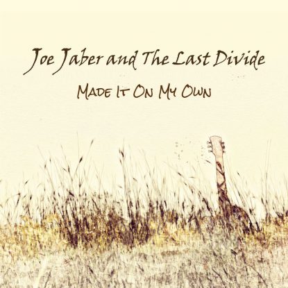 Joe Jaber and The Last Divide - Made It On My Own